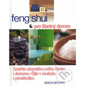 Feng Shui pro šťastný domov - Simon Brown