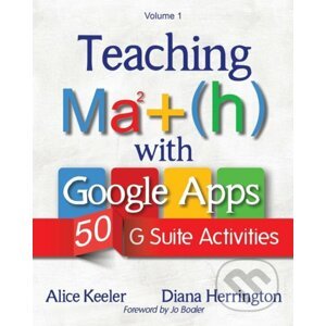 Teaching Math with Google Apps - Alice Keeler, Diana Herrington