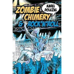 Zombie, chiméry a rocknroll - Karel Doležal