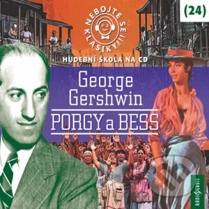 Nebojte se klasiky 24 - Porgy a Bess - George Gershwin