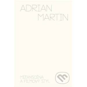 Mizanscéna a filmový styl - Adrian Martin