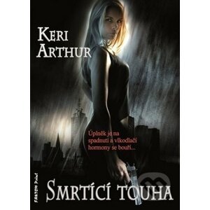Smrtící touha - Keri Arthur, Petra Kubašková