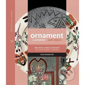 Ornament a predmet_and object - Oľga Danglová
