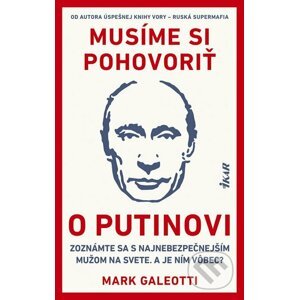 Musíme si pohovoriť o Putinovi - Mark Galeotti