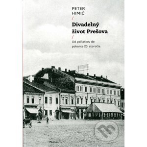 Divadelný život Prešova - Peter Himič