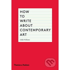 How to Write About Contemporary Art - Gilda Williams