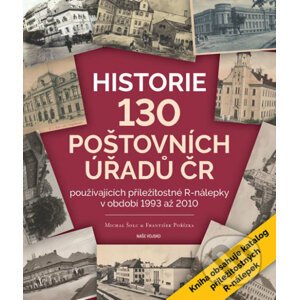 Historie 130 poštovních úřadů ČR - František Pořízka, Michal Šolc