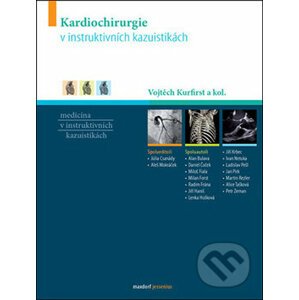 Kardiochirurgie v instruktivních kazuistikách - Vojtěch Kurfirst