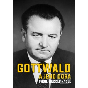 E-kniha Gottwald a jeho doba - Rudolf Kroll