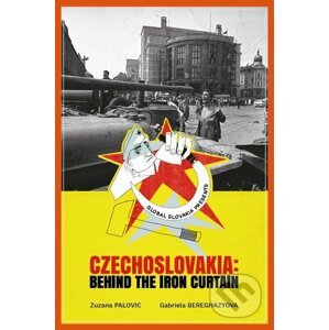 Czechoslovakia: Behind the Iron Curtain - Zuzana Palovic, Gabriela Bereghazyova