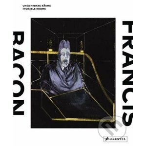 Francis Bacon: Invisible Rooms - Prestel