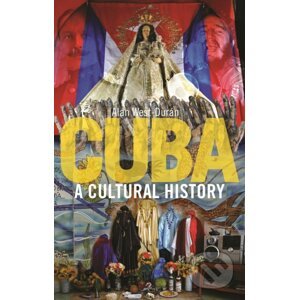 Cuba: A Cultural History - Alan West-Durán