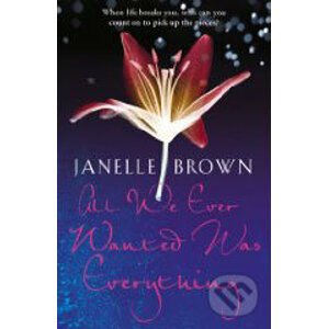 All We Ever Wanted Was Everything - Janelle Brown