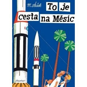 To je cesta na Měsíc - Miroslav Šašek