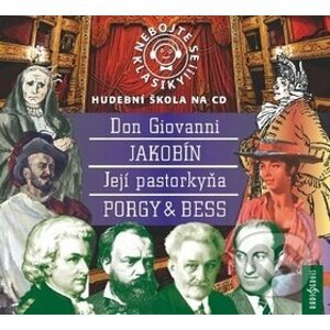 Nebojte se klasiky 21-24 - Opery Don Giovanni, Jakobín, Její Pastorkyňa, Porky & Bess - Radioservis