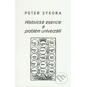 Historické esencie a problém univerzálií - Peter Sýkora
