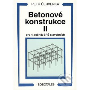 Betonové konstrukce II - pro 4. ročník SPŠ stavebních - Petr Červenka