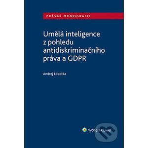 E-kniha Umělá inteligence z pohledu antidiskriminačního práva a GDPR - Andrej Lobotka