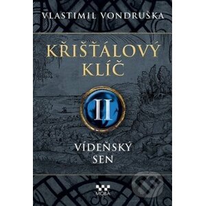 Křišťálový klíč II: Vídeňský sen - Vlastimil Vondruška