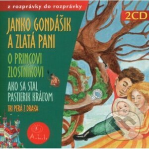 Janko Gondášik a zlatá pani, O princovi Zlostníkovi (2 CD) - Oľga Janíková