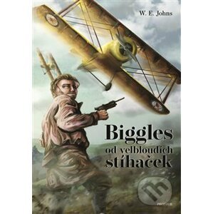 Biggles od velbloudích stíhaček - W.E. Johns, Jan Stěhule (ilustrátor)
