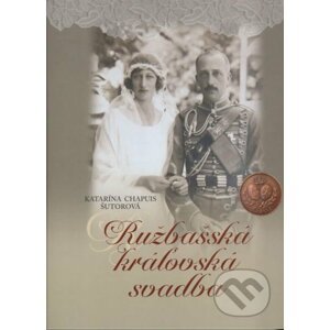 Ružbašská kráľovská svadba - Katarína Chapuis Šutorová