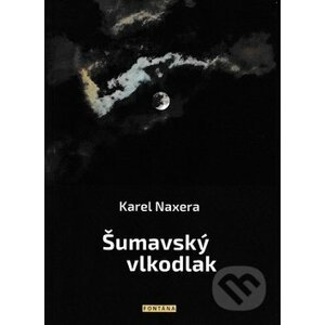 Šumavský vlkodlak - Karel Naxera