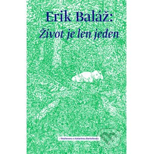 E-kniha Život je len jeden - Erik Baláž, Katarína Bartoňová