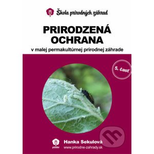 E-kniha Prirodzená ochrana v malej permakultúrnej prírodnej záhrade - Hanka Sekulová