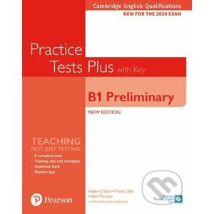 Practice Tests Plus B:1 Preliminary Cambridge Exams 2020 Student´s Book + key - Helen Chilton