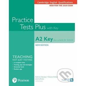 Practice Tests Plus A2: Key Cambridge Exams 2020 (Also for Schools). Student´s Book + key - Kathryn Alevizos