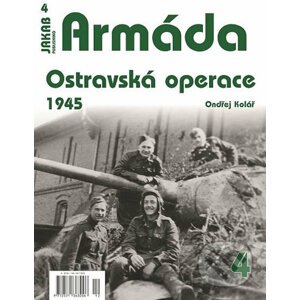 Armáda 4 - Ostravská operace 1945 - Ondřej Kolář