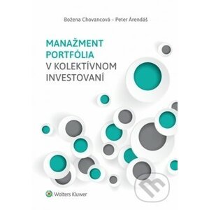Manažment portfólia v kolektívnom invest - Božena Chovancová, Peter Árendáš