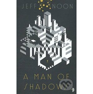 A Man of Shadows - Jeff Noon