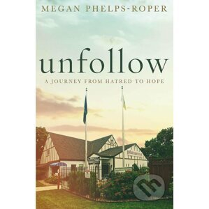 Unfollow - Megan Phelps-Roper