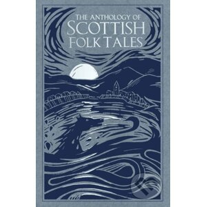 The Anthology of Scottish Folk Tales - The History Press