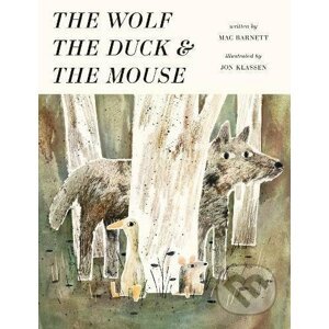The Wolf, the Duck and the Mouse - Mac Barnett, Jon Klassen (ilustrácie)