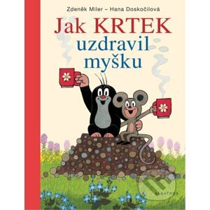 Jak Krtek uzdravil myšku - Hana Doskočilová, Zdeněk Miler (ilustrátor)