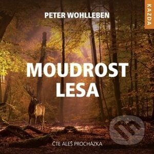 Moudrost lesa - Aleš Procházka, Peter Wohlleben