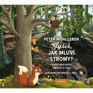 Slyšíš, jak mluví stromy? - Martin Preiss, Peter Wohlleben