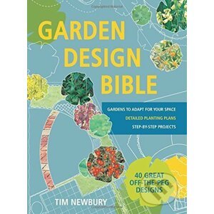 Garden Design Bible: 40 great off-the-peg designs - Tim Newbury