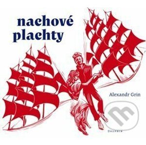 Nachové plachty - Alexandr Grin, František Štorm (ilustrátor)