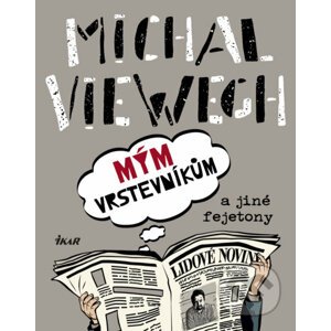 E-kniha Mým vrstevníkům a jiné fejetony - Michal Viewegh