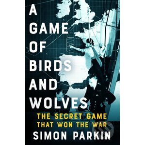 A Game of Birds and Wolves - Simon Parkin