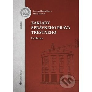 Základy správneho práva trestného - Zuzana Hamuľáková, Matej Horvat
