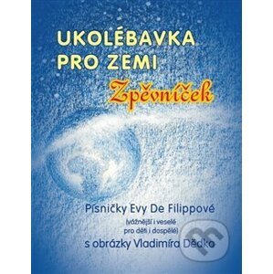 Ukolébavka pro Zemi - Eva De Filippová, Vladimír Dědek (ilustrátor)