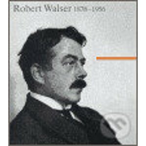 Robert Walser 1878 - 1956 - Bernhard Echte