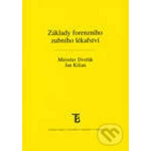 Základy forenzního zubního lékařství - Miroslav Dvořák, Jan Kilian