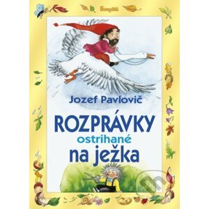 Rozprávky ostrihané na ježka - Jozef Pavlovič, Ľuba-Končeková Veselá (ilustrátor)
