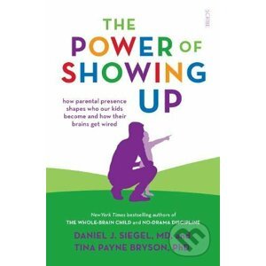 The Power of Showing Up - Daniel Siegel, Tina Payne Bryson